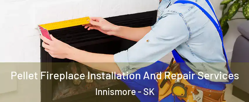  Pellet Fireplace Installation And Repair Services Innismore - SK