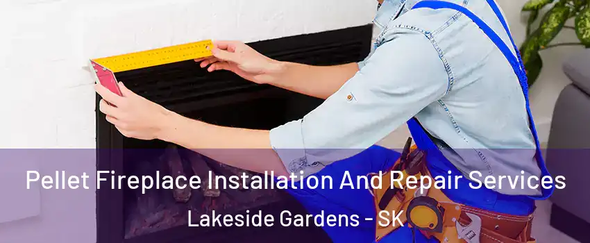  Pellet Fireplace Installation And Repair Services Lakeside Gardens - SK