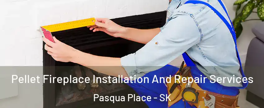  Pellet Fireplace Installation And Repair Services Pasqua Place - SK