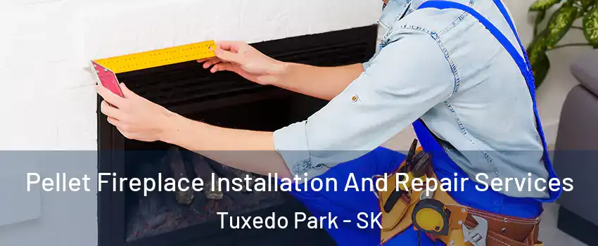  Pellet Fireplace Installation And Repair Services Tuxedo Park - SK