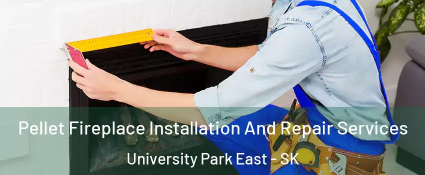  Pellet Fireplace Installation And Repair Services University Park East - SK