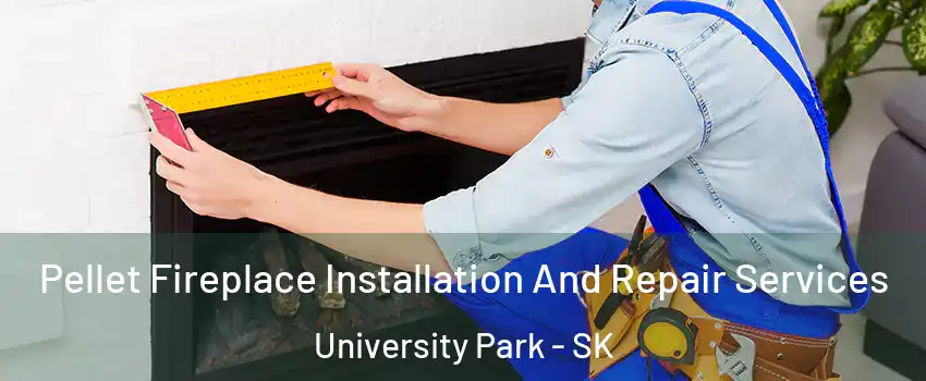  Pellet Fireplace Installation And Repair Services University Park - SK