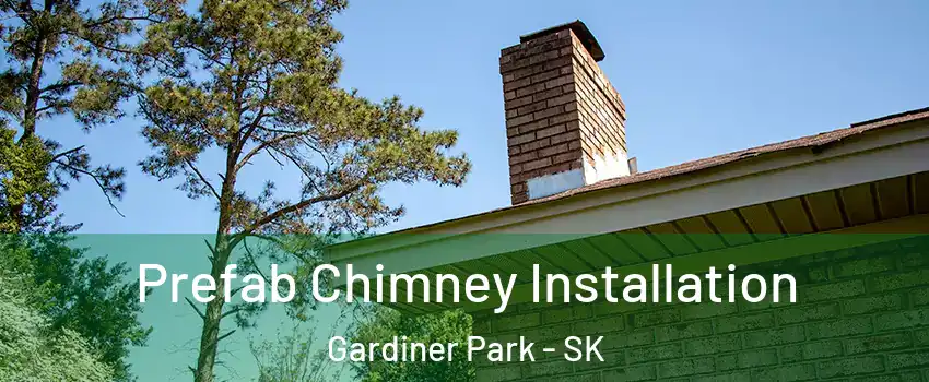  Prefab Chimney Installation Gardiner Park - SK