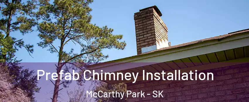  Prefab Chimney Installation McCarthy Park - SK