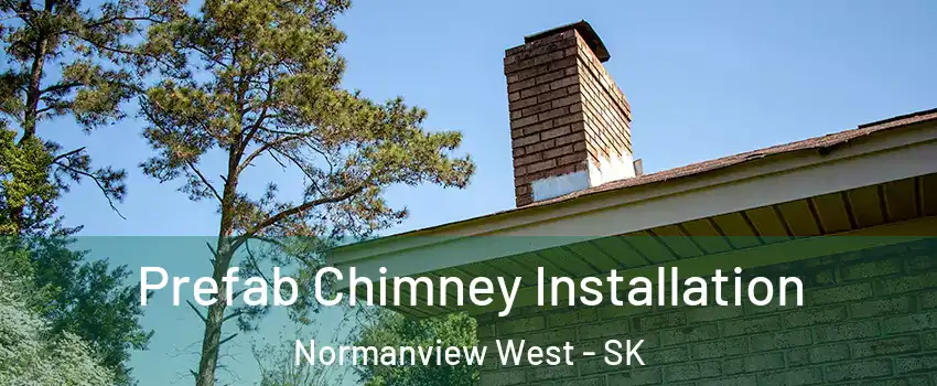  Prefab Chimney Installation Normanview West - SK
