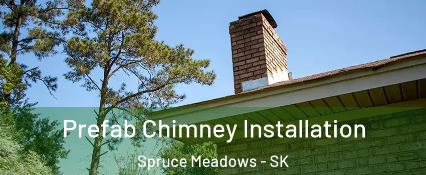  Prefab Chimney Installation Spruce Meadows - SK