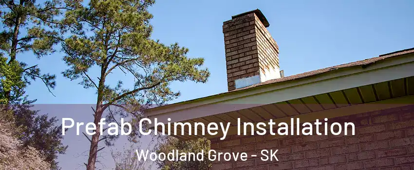  Prefab Chimney Installation Woodland Grove - SK