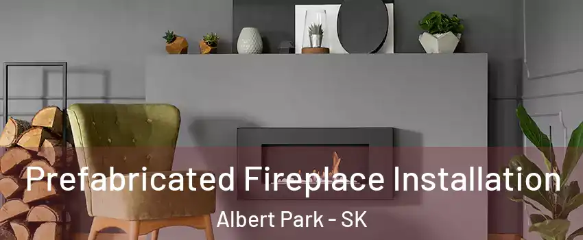  Prefabricated Fireplace Installation Albert Park - SK
