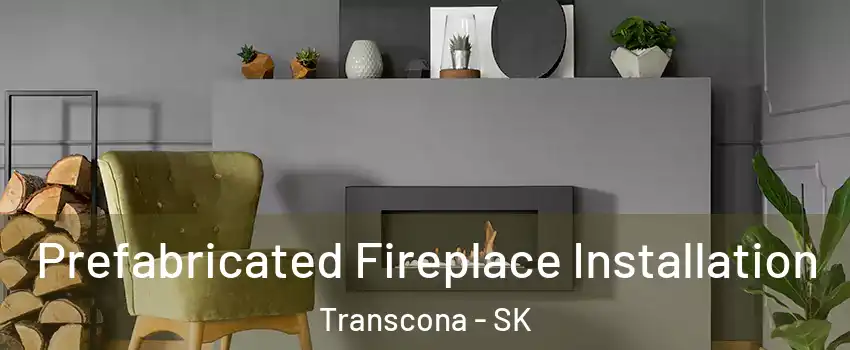  Prefabricated Fireplace Installation Transcona - SK