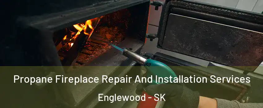 Propane Fireplace Repair And Installation Services Englewood - SK