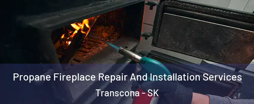 Propane Fireplace Repair And Installation Services Transcona - SK