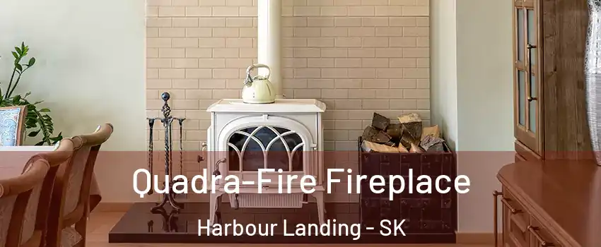  Quadra-Fire Fireplace Harbour Landing - SK