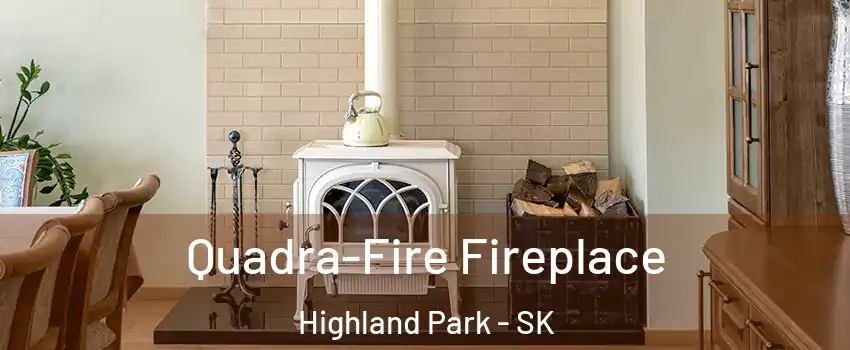  Quadra-Fire Fireplace Highland Park - SK