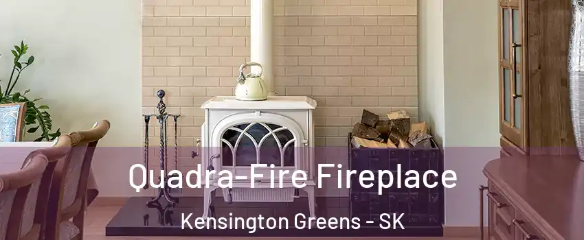  Quadra-Fire Fireplace Kensington Greens - SK
