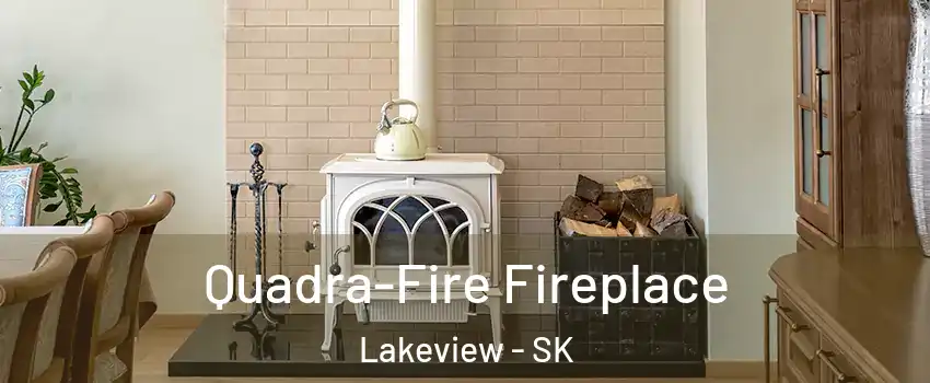  Quadra-Fire Fireplace Lakeview - SK