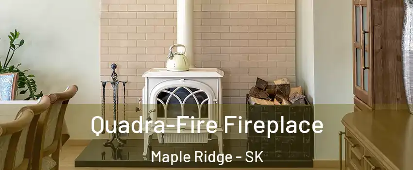  Quadra-Fire Fireplace Maple Ridge - SK