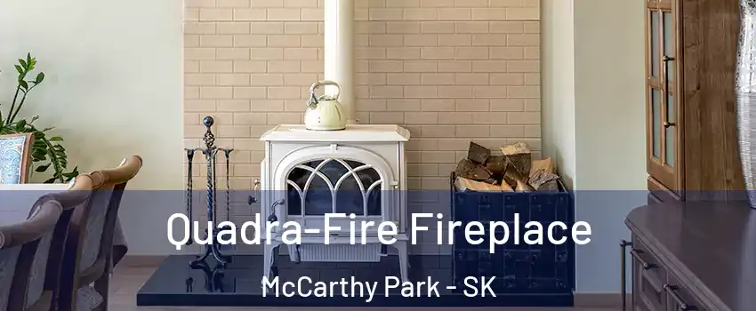  Quadra-Fire Fireplace McCarthy Park - SK