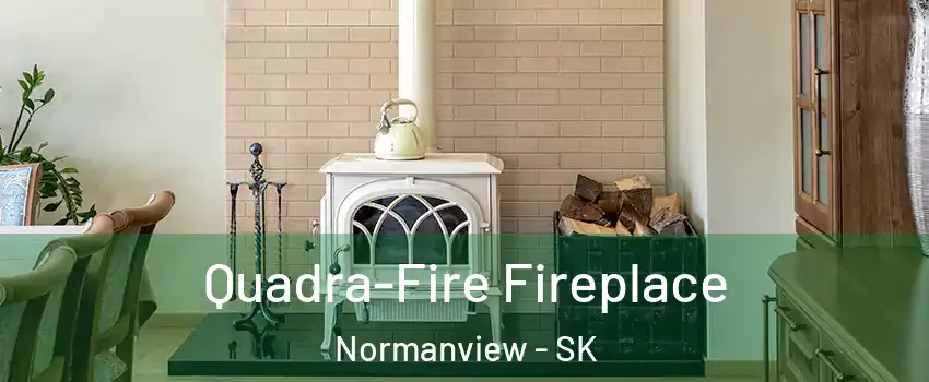  Quadra-Fire Fireplace Normanview - SK