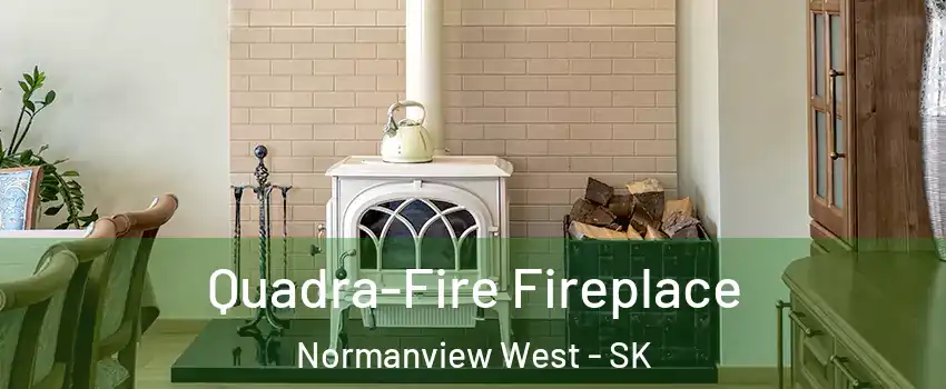  Quadra-Fire Fireplace Normanview West - SK