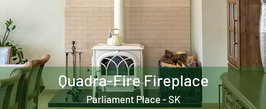 Quadra-Fire Fireplace Parliament Place - SK