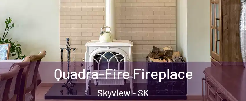 Quadra-Fire Fireplace Skyview - SK