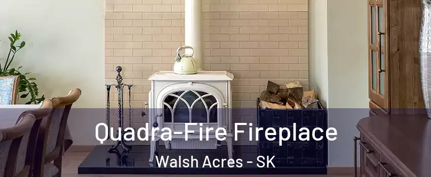 Quadra-Fire Fireplace Walsh Acres - SK