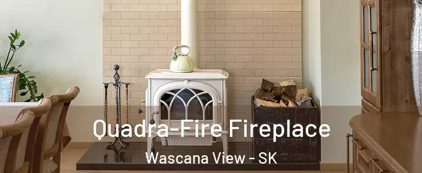  Quadra-Fire Fireplace Wascana View - SK