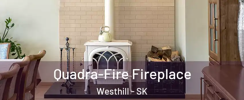  Quadra-Fire Fireplace Westhill - SK