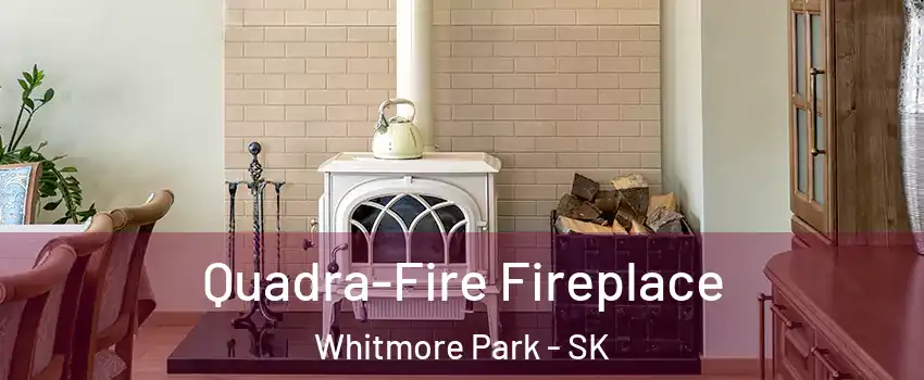 Quadra-Fire Fireplace Whitmore Park - SK