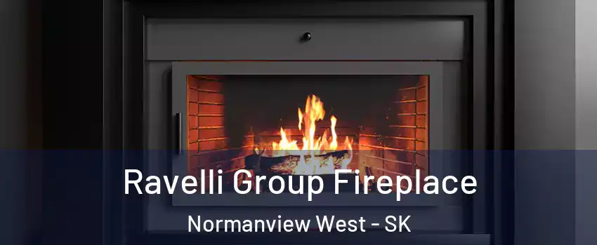 Ravelli Group Fireplace Normanview West - SK