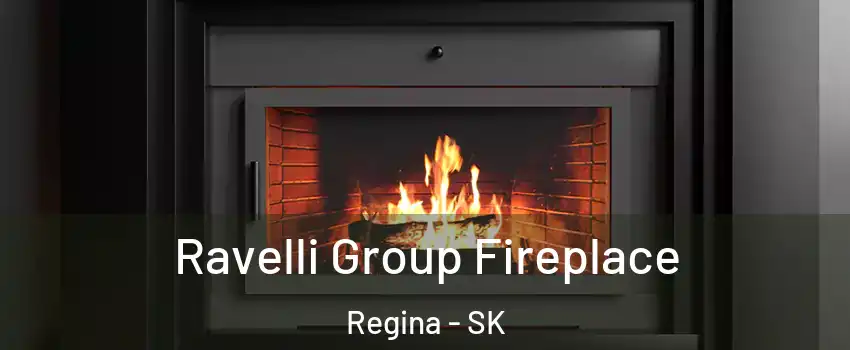 Ravelli Group Fireplace Regina - SK