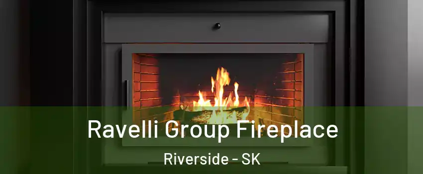 Ravelli Group Fireplace Riverside - SK