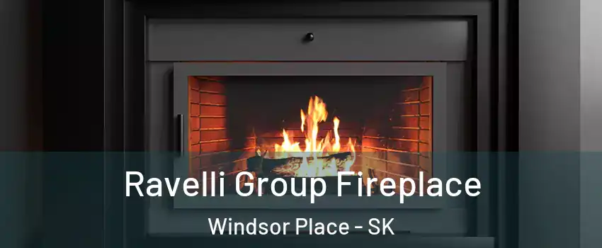 Ravelli Group Fireplace Windsor Place - SK