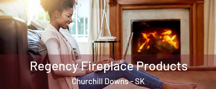  Regency Fireplace Products Churchill Downs - SK