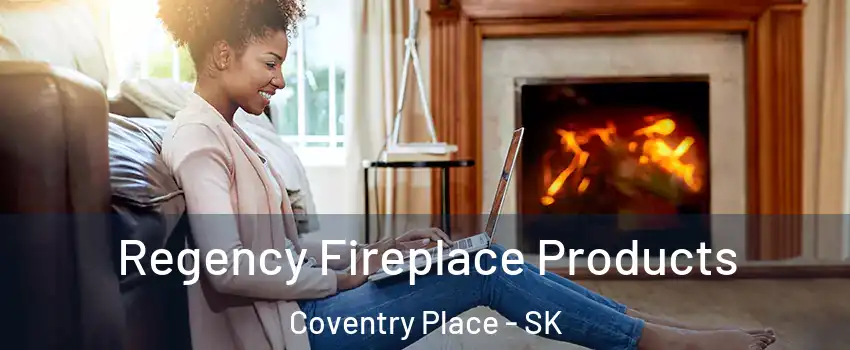  Regency Fireplace Products Coventry Place - SK
