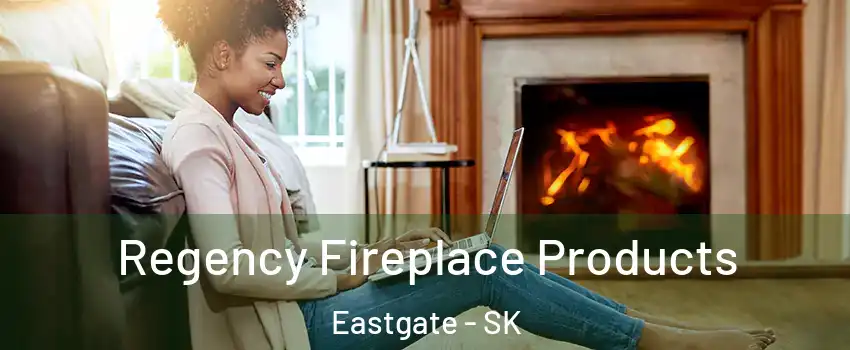  Regency Fireplace Products Eastgate - SK