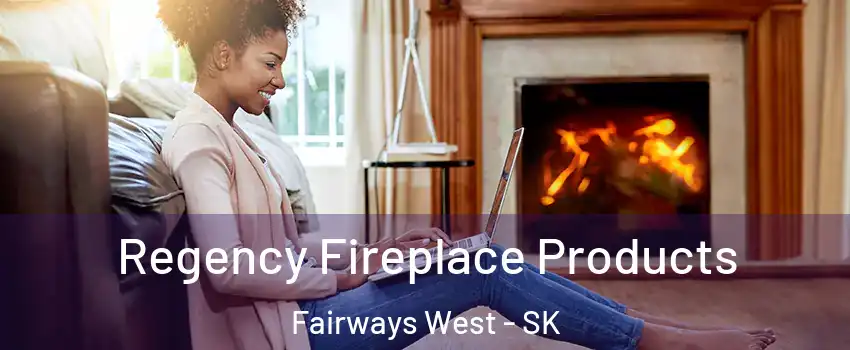  Regency Fireplace Products Fairways West - SK