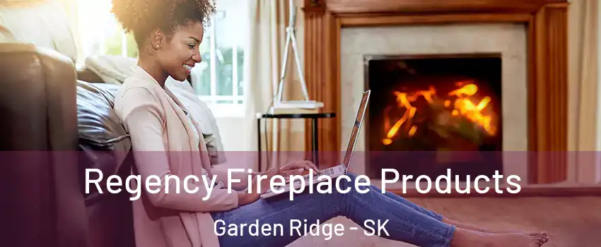 Regency Fireplace Products Garden Ridge - SK