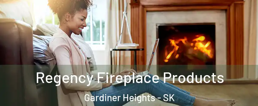  Regency Fireplace Products Gardiner Heights - SK