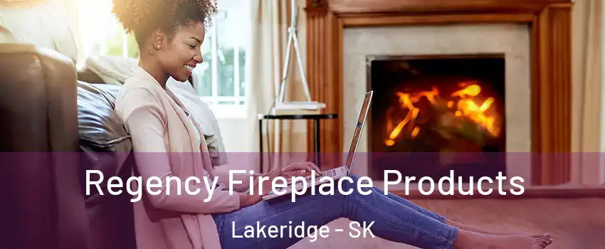  Regency Fireplace Products Lakeridge - SK