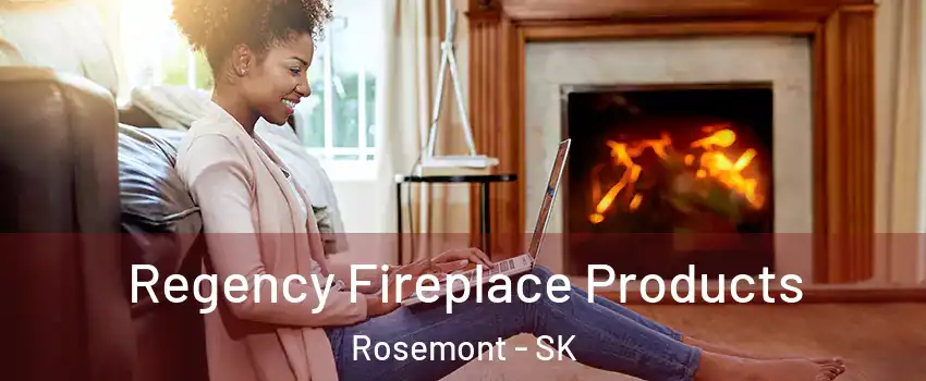  Regency Fireplace Products Rosemont - SK