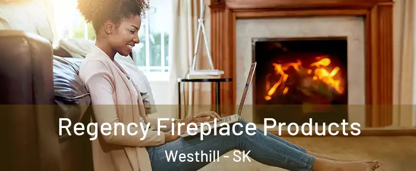  Regency Fireplace Products Westhill - SK