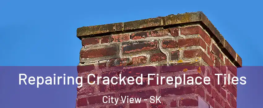  Repairing Cracked Fireplace Tiles City View - SK