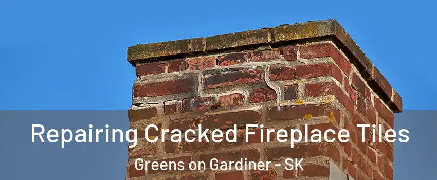  Repairing Cracked Fireplace Tiles Greens on Gardiner - SK