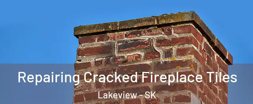  Repairing Cracked Fireplace Tiles Lakeview - SK