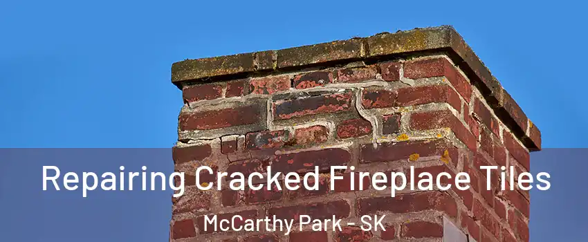  Repairing Cracked Fireplace Tiles McCarthy Park - SK