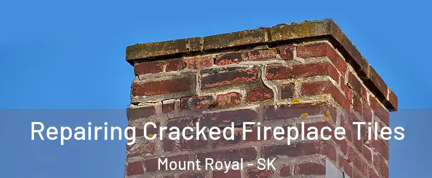  Repairing Cracked Fireplace Tiles Mount Royal - SK