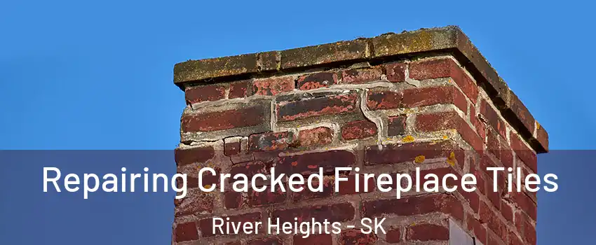  Repairing Cracked Fireplace Tiles River Heights - SK
