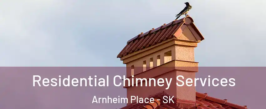 Residential Chimney Services Arnheim Place - SK