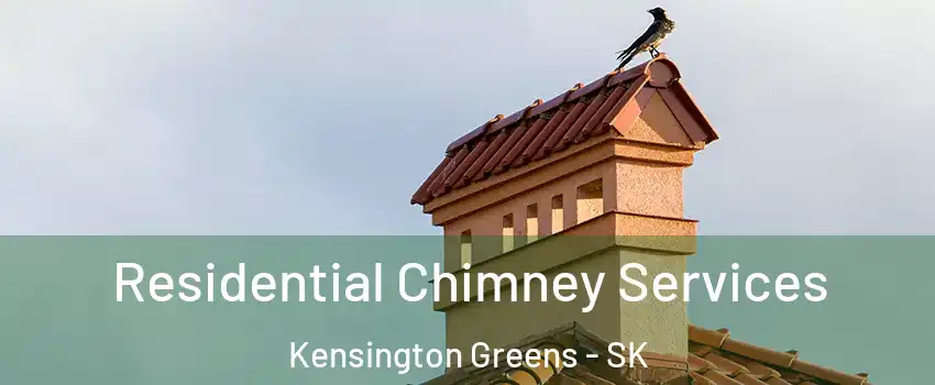  Residential Chimney Services Kensington Greens - SK